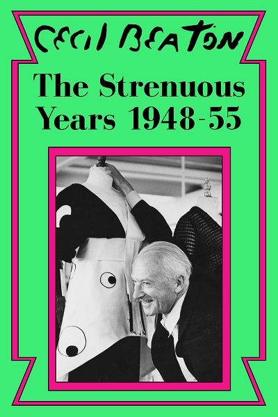 The Strenuous Years: 1948-55 (Cecil Beaton’s Diaries #4)