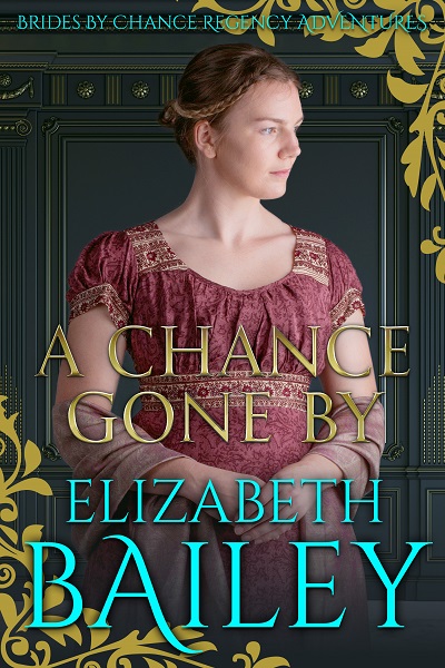 A Chance Gone By (Brides By Chance Regency Adventures #2)