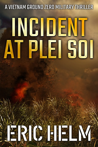 Incident at Plei Soi (Vietnam Ground Zero Military Thrillers #10)