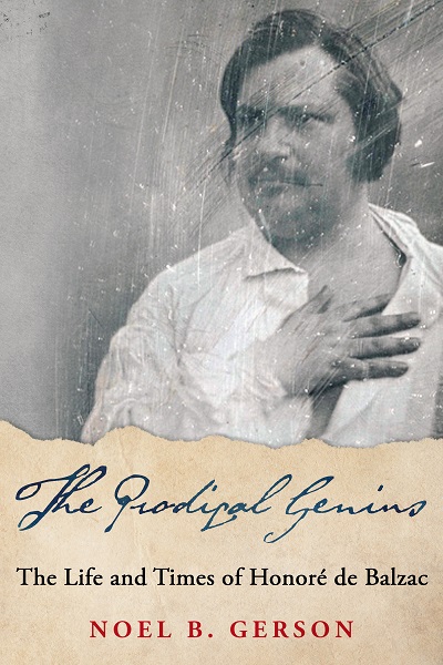 The Prodigal Genius: The Life and Times of Honoré de Balzac