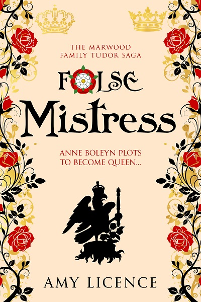 False Mistress (The Marwood Family Tudor Saga Book 3)