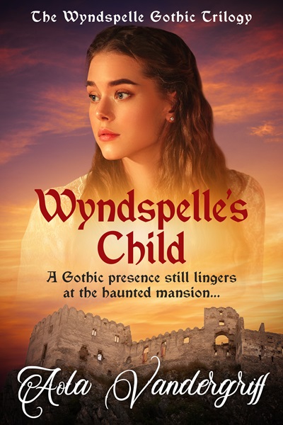 Wyndspelle’s Child: (The Wyndspelle Gothic Trilogy Book 3)