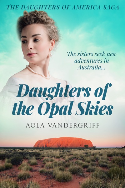 Daughters of the Opal Skies (The Daughters of America Saga Book 4)
