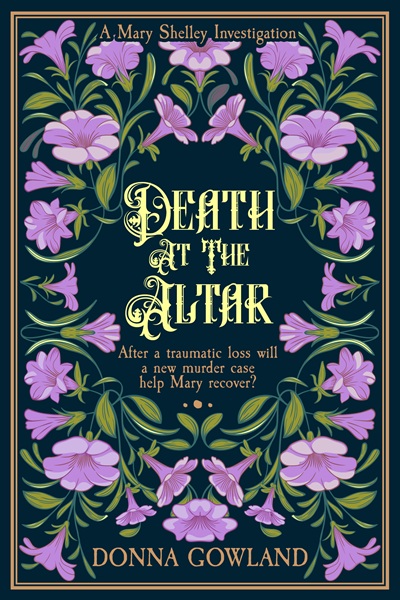 Death at the Altar: After a traumatic loss, will a new murder case help Mary recover…? (Mary Shelley Investigations Book 3)