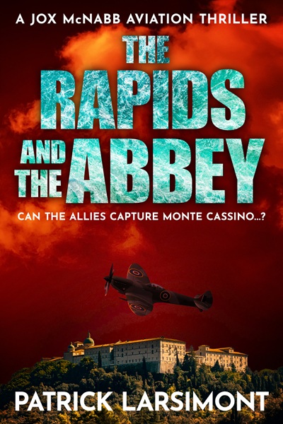 The Rapids and the Abbey: Can the Allies capture Monte Cassino…? (Jox McNabb Aviation Thrillers Book 6)